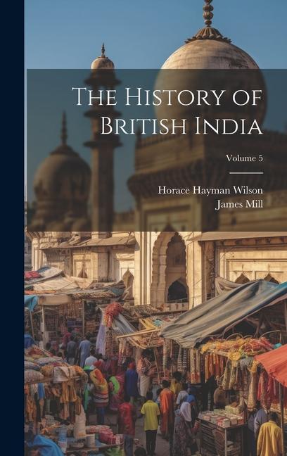 Buch The History of British India; Volume 5 James Mill