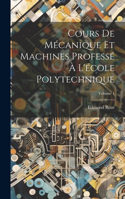 Buch Cours De Mécanique Et Machines Professé ? L'école Polytechnique; Volume 1 Edmond Bour