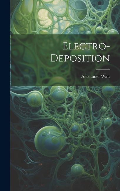 Book Electro-Deposition Alexander Watt