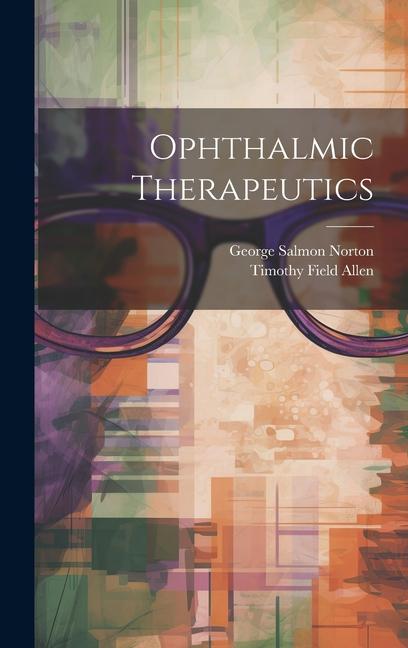 Kniha Ophthalmic Therapeutics George Salmon Norton