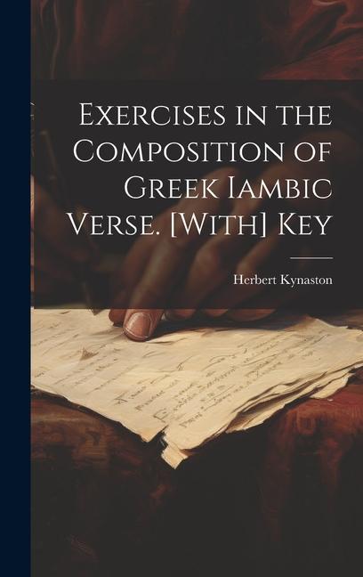 Buch Exercises in the Composition of Greek Iambic Verse. [With] Key Herbert Kynaston