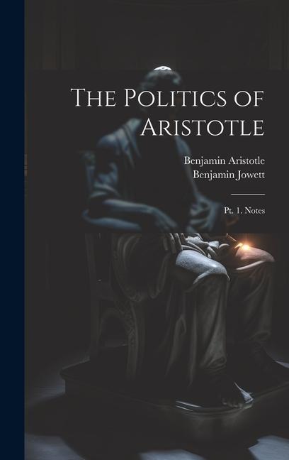 Buch The Politics of Aristotle: Pt. 1. Notes Benjamin Aristotle