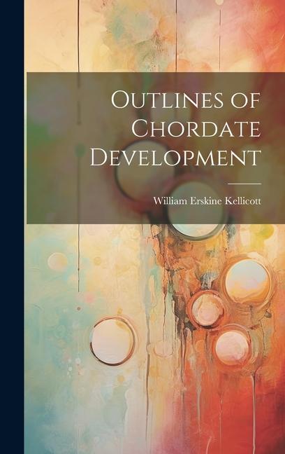 Knjiga Outlines of Chordate Development William Erskine Kellicott