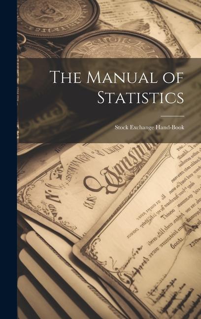 Knjiga The Manual of Statistics: Stock Exchange Hand-Book Anonymous
