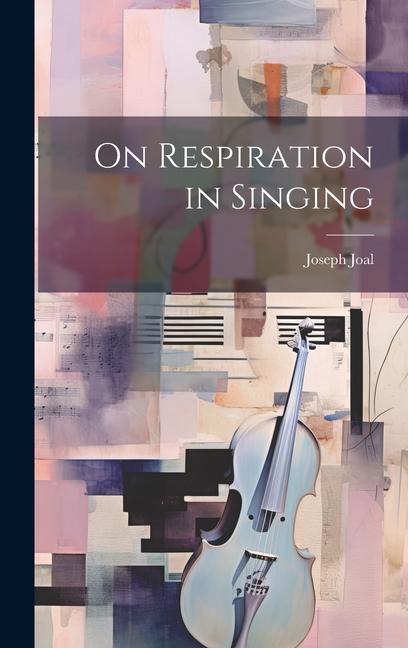 Knjiga On Respiration in Singing Joseph Joal