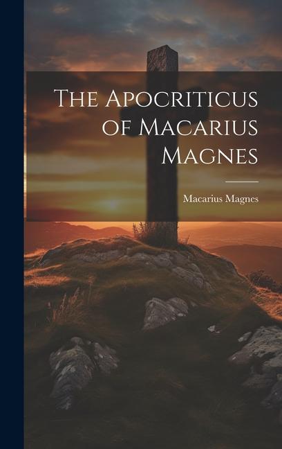 Knjiga The Apocriticus of Macarius Magnes Macarius Magnes