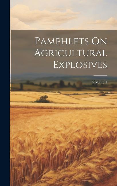 Kniha Pamphlets On Agricultural Explosives; Volume 1 