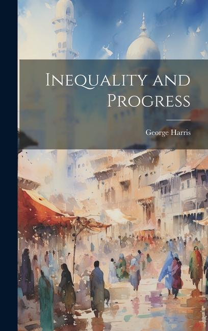 Knjiga Inequality and Progress George Harris