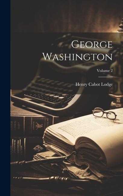 Buch George Washington; Volume 2 Henry Cabot Lodge