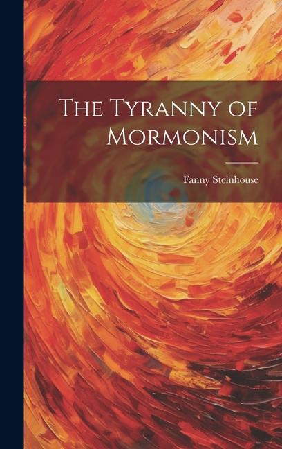 Buch The Tyranny of Mormonism Fanny Steinhouse