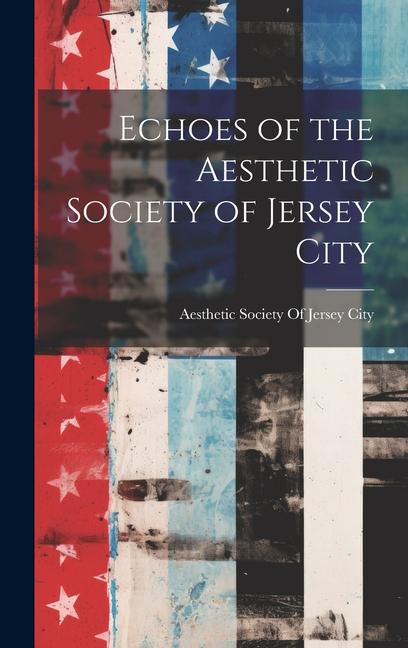 Buch Echoes of the Aesthetic Society of Jersey City Aesthetic Society Of Jersey City