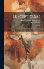 Le Scepticisme: ?nésid?me, Pascal, Kant [Ed. by A. Saisset].