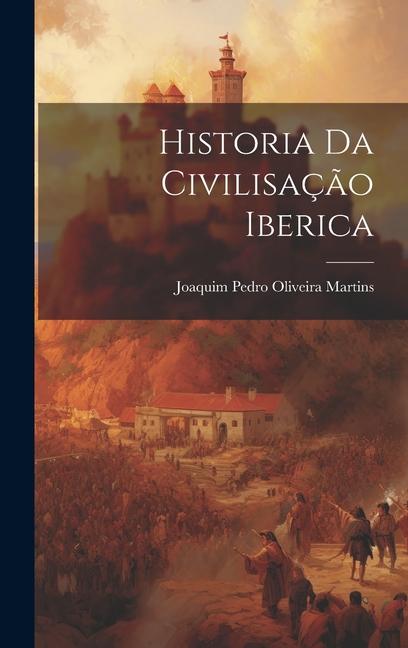 Buch Historia Da Civilisaç?o Iberica Joaquim Pedro Oliveira Martins