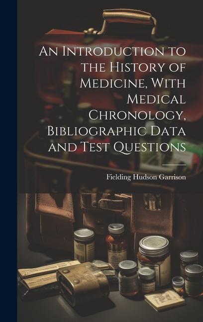 Libro An Introduction to the History of Medicine, With Medical Chronology, Bibliographic Data and Test Questions 