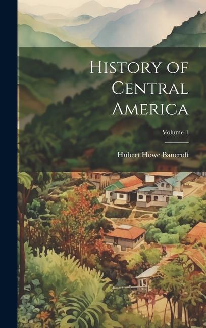 Könyv History of Central America; Volume 1 