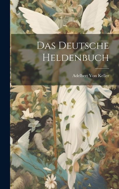 Book Das Deutsche Heldenbuch Adelbert Von Keller