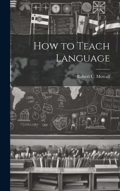 Knjiga How to Teach Language Robert C. Metcalf