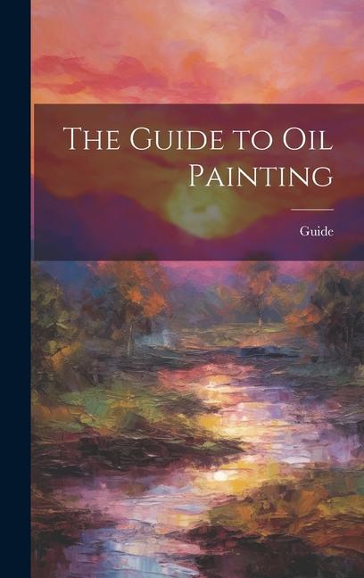 Kniha The Guide to Oil Painting 