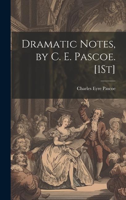 Knjiga Dramatic Notes, by C. E. Pascoe. [1St] Charles Eyre Pascoe