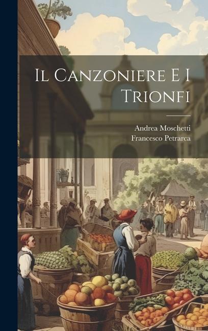 Kniha Il Canzoniere E I Trionfi Andrea Moschetti