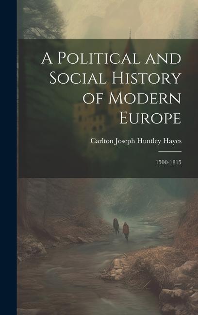 Book A Political and Social History of Modern Europe: 1500-1815 