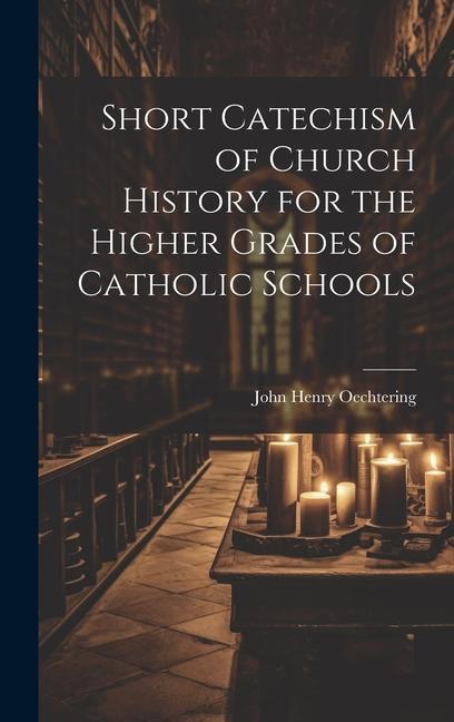 Книга Short Catechism of Church History for the Higher Grades of Catholic Schools 
