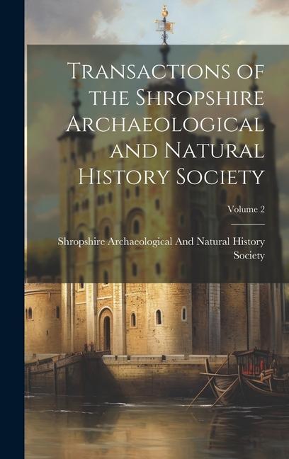 Buch Transactions of the Shropshire Archaeological and Natural History Society; Volume 2 Shropshire Archaeological And Natural...