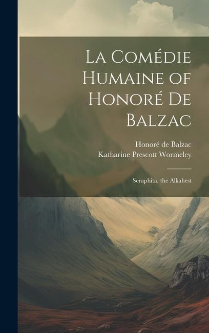 Carte La Comédie Humaine of Honoré De Balzac: Seraphita. the Alkahest Honoré de Balzac