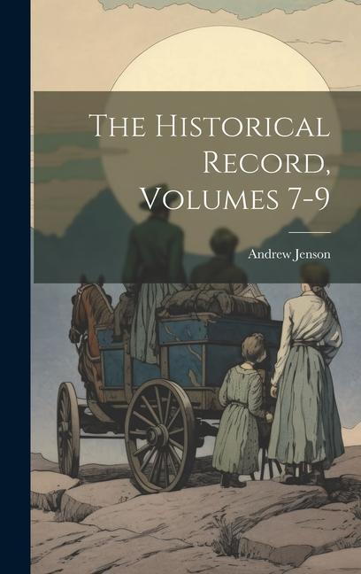 Knjiga The Historical Record, Volumes 7-9 Andrew Jenson