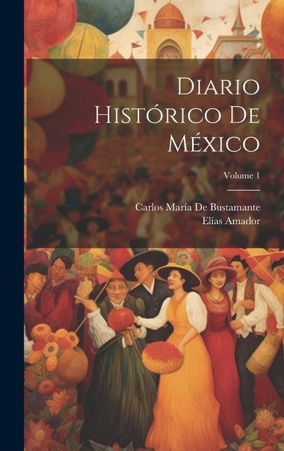 Knjiga Diario Histórico De México; Volume 1 Elías Amador