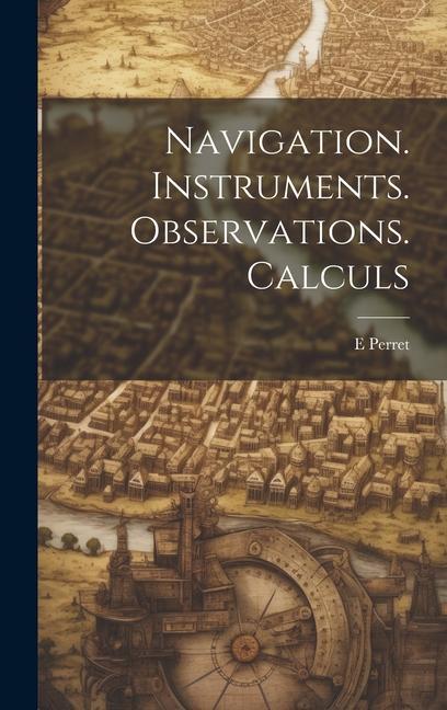 Βιβλίο Navigation. Instruments. Observations. Calculs E Perret