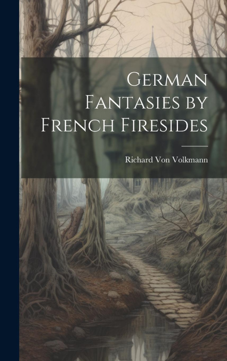 Buch German Fantasies by French Firesides Richard Von Volkmann