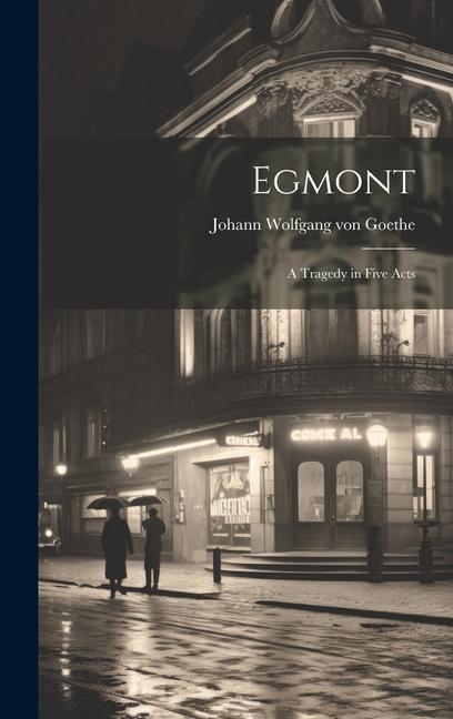 Buch Egmont: A Tragedy in Five Acts Johann Wolfgang von Goethe