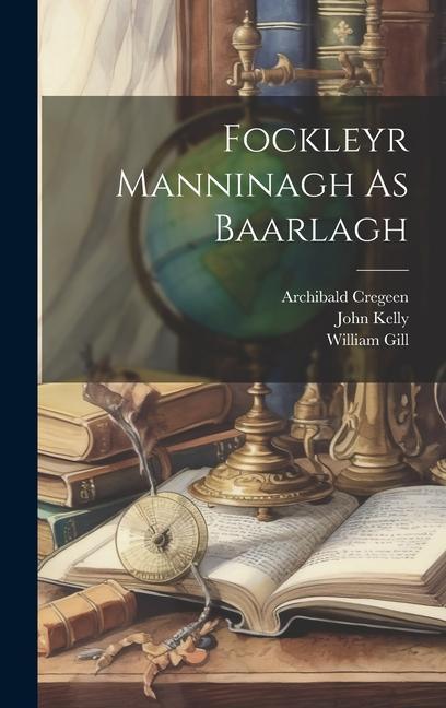 Kniha Fockleyr Manninagh As Baarlagh William Gill