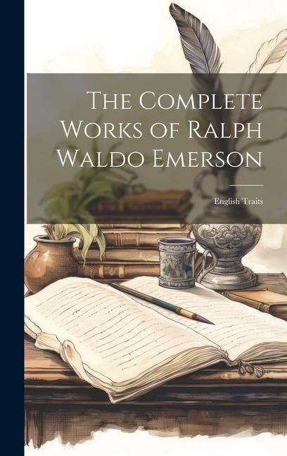 Carte The Complete Works of Ralph Waldo Emerson: English Traits 