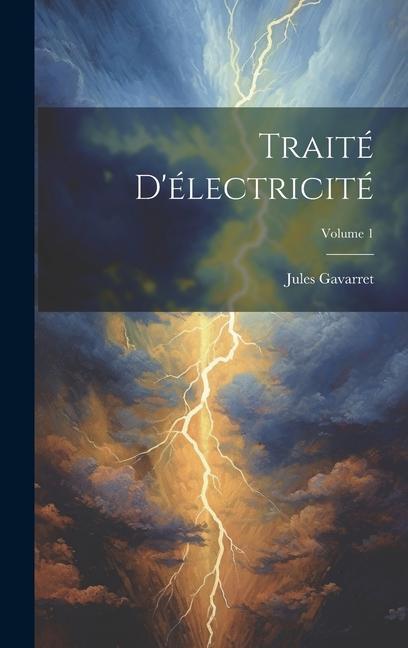 Knjiga Traité D'électricité; Volume 1 Jules Gavarret