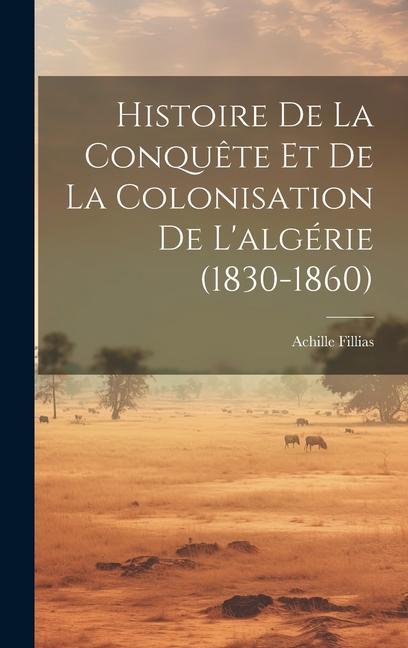 Carte Histoire De La Conqu?te Et De La Colonisation De L'algérie (1830-1860) 