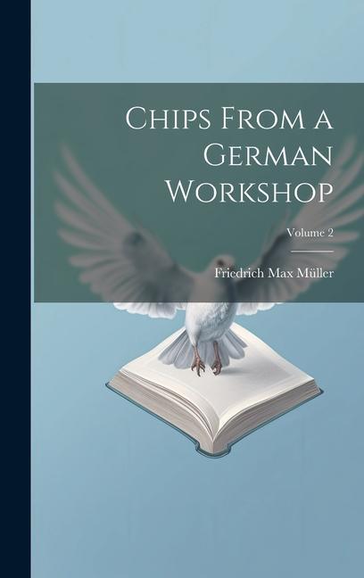 Knjiga Chips From a German Workshop; Volume 2 Friedrich Max Müller