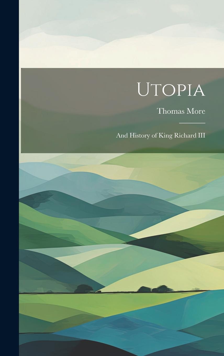 Buch Utopia: And History of King Richard III Thomas More