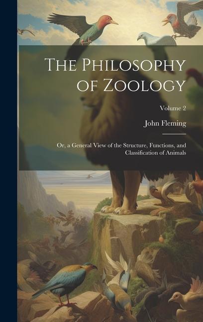 Buch The Philosophy of Zoology: Or, a General View of the Structure, Functions, and Classification of Animals; Volume 2 John Fleming