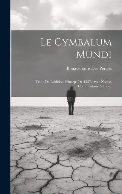 Buch Le Cymbalum Mundi: Texte De L'édition Princeps De 1537, Avec Notice, Commentaire & Index Bonaventure Des Périers
