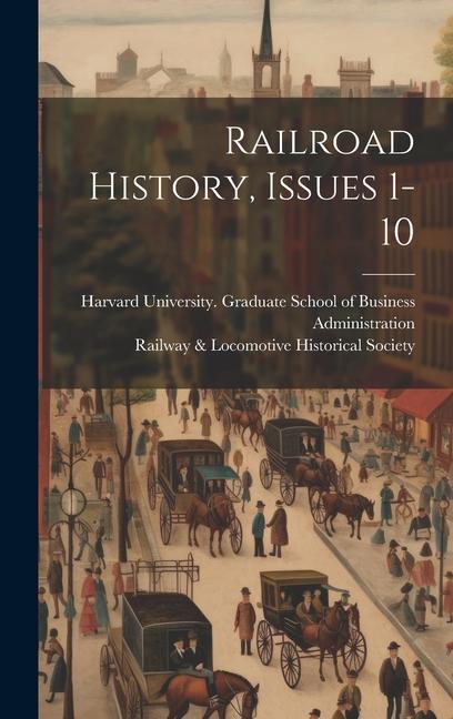 Kniha Railroad History, Issues 1-10 Railway & Locomotive Historical Society