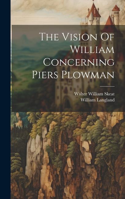 Kniha The Vision Of William Concerning Piers Plowman Walter William Skeat