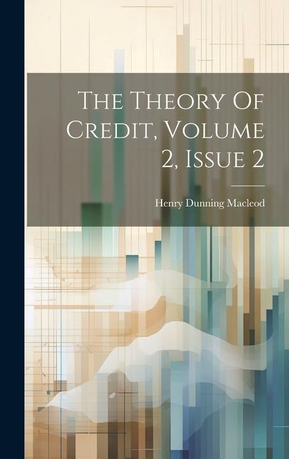 Buch The Theory Of Credit, Volume 2, Issue 2 Henry Dunning Macleod