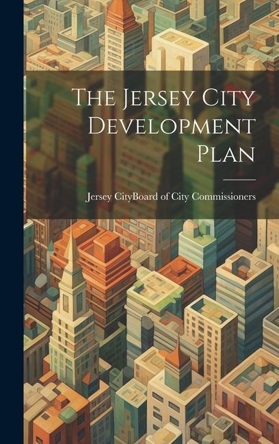 Buch The Jersey City Development Plan Jersey City (N.J.). Board of City Com...