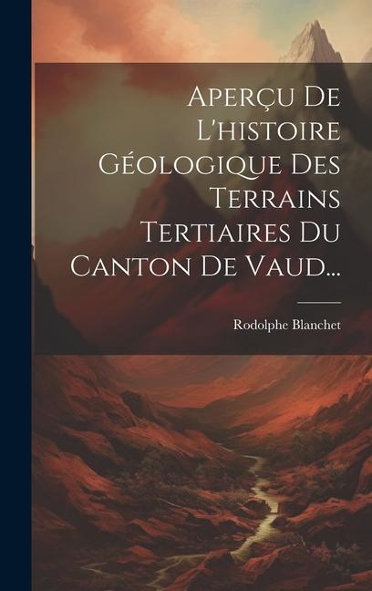 Buch Aperçu De L'histoire Géologique Des Terrains Tertiaires Du Canton De Vaud... Rodolphe Blanchet