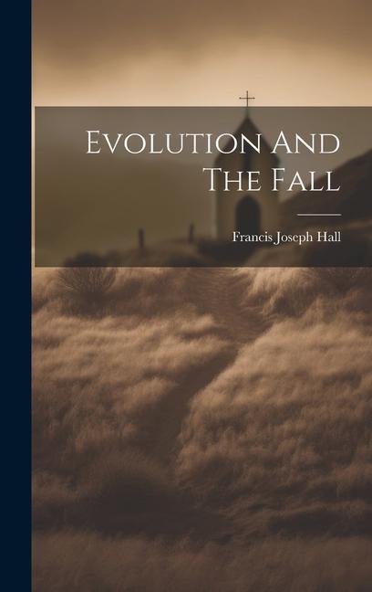 Knjiga Evolution And The Fall Francis Joseph Hall