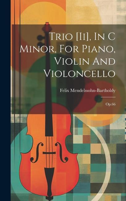 Könyv Trio [ii], In C Minor, For Piano, Violin And Violoncello: Op.66 