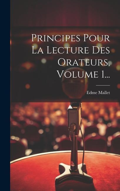 Buch Principes Pour La Lecture Des Orateurs, Volume 1... Edme Mallet