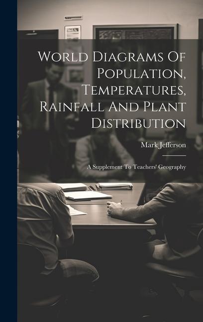Buch World Diagrams Of Population, Temperatures, Rainfall And Plant Distribution: A Supplement To Teachers' Geography Mark Jefferson